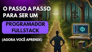 Programador fullstack: O passo a passo completo (agora você aprende)