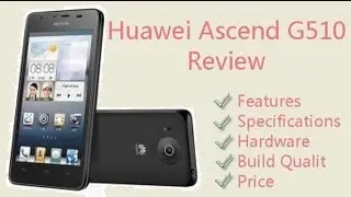 Huawei Ascend G510 Hands On Review