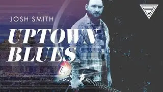 Josh Smith's Uptown Blues | JTCGuitar.com