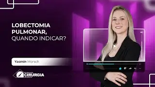 Live #118 - Lobectomia Pulmonar, Quando Indicar?