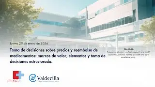 TOMA DE DECISIONES SOBRE PRECIOS Y REEMBOLSO DE MEDICAMENTOS: MARCOS DE VALOR, ELEMENTOS .....