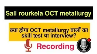 Sail Rourkela OCT in metallurgy skill test//skill test or interview?