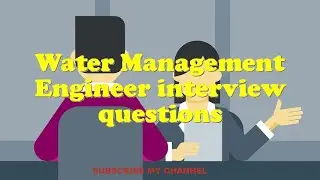 Water Management Engineer interview questions