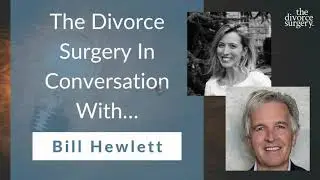 The Divorce Surgery In Conversation with&hellip; Bill Hewlett