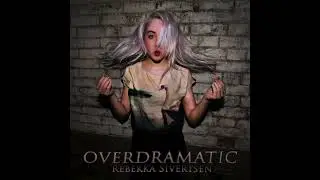 Rebekka Sivertsen - Overdramatic