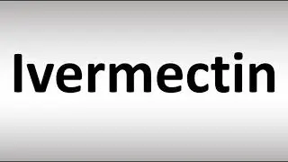 How to Pronounce Ivermectin