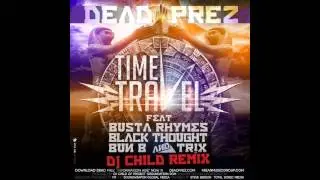 Dead Prez - Time Travel  ft. Busta Rhymes, Bun B, Black Thought & Tr!x [Remix] (OFFICIAL)