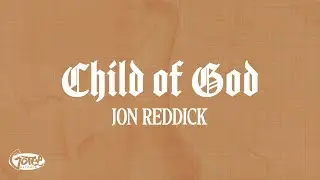 Jon Reddick - Child of God (Official Lyric Video)