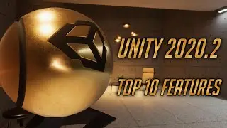 Top 10 Unity 2020.2 Features
