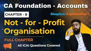 CH 8 - Financial Statements of Not - for - Profit Organisations | CA Foundation Accounts - Jan'26