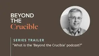 Beyond the Crucible Podcast Trailer