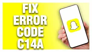 Snapchat App Error Code C14A - How To Fix | Quick Solution
