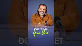 Don't Wet Your Feet || Acharya Prashant