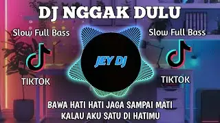 DJ NGGAK DULU REMIX | FULL BASS TERBARU VIRAL TIK TOK