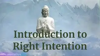 2. Right Intention: Intention of Renunciation, Non-Ill will & Harmlessness