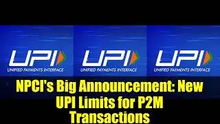 NPCI's Big Announcement: New UPI Limits for P2M Transactions