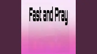 Fast and Pray