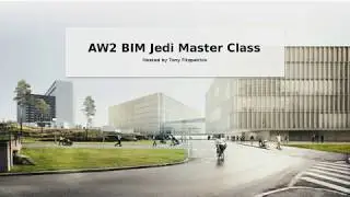 AW2 BIM Jedi Master Class - Session 1