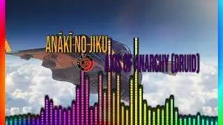 Axis of Anarchy - Anākī no jiku by Druid Night