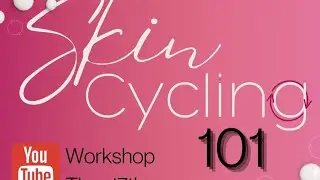 Skin Cycling 101 Workshop