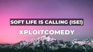 Xploitcomedy - Soft Life Is Calling Me (Ise!) (Lyrics)