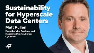 How CyrusOne is Working to Provide Data Center Sustainability for Hyperscale Users