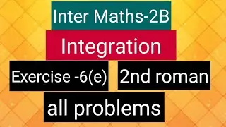 Inter Maths-2B - Integration - exercise -6(e)-2nd roman- all problems