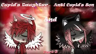 Cupid's Daughter and Anti Cupid's Son - ( GLMM - Part 3 )