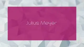 Julius Meyer - appearance