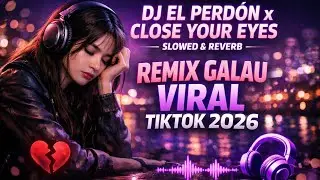 DJ El Perdón x Close Your Eyes (Slowed & Reverb) – Remix Viral TikTok 2026
