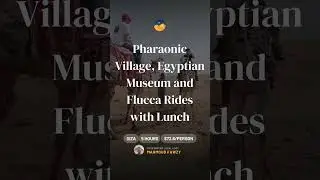 Pharaonic Village, Egyptian museum and flucca rides - Simsem
