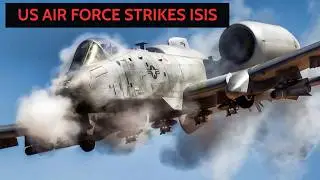 U.S. Air Force F-15 Eagle & A-10 Strikes ISIS in Syria | Exclusive New Footage