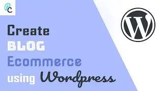 Create a Blog and an Ecommerce Website using WordPress