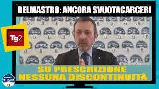 Andrea Delmastro: Ancora svuotacarceri. Su prescrizione nessuna discontinuit&agrave;