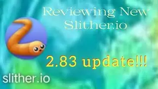 Reviewing New Slither.io 2.83 UPDATE!!!