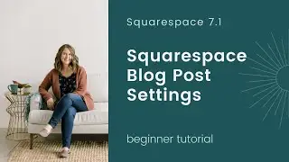 Все, что вам нужно знать о настройках постов в блоге Squarespace