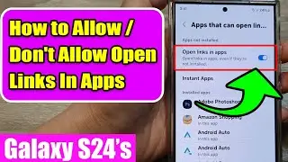 Galaxy S24/S24+/Ultra: How to Enable/Disable Open Links In Apps or In Web Browser