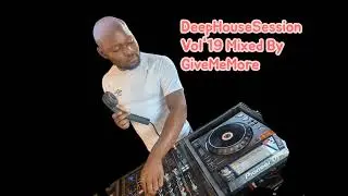 DeepHouseSession Vol'19 Mixed By GiveMeMore