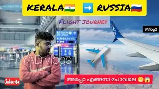 KERALA ➡️ DUBAI➡️ RUSSIA COMPLETE FLIGHT JOURNEY ✈️✈️✈️FLYDUBAI ✈️✈️