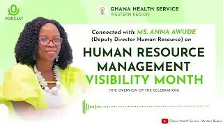 What is the Human Resource Management Visibility Month? | Ms. Anna Awude (DDHR - GHS Western Region)