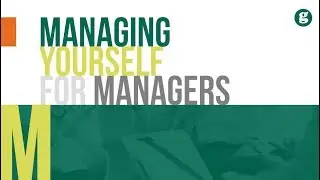Managing Yourself for Managers