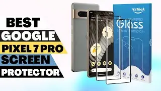 ✅ Top 5 Best Screen Protector for Your GOOGLE PIXEL 7 Pro🔥🔥