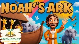 Noah&rsquo;s Ark &ndash; Bible Story for Kids | FaithSprouts Kids Bible Channel