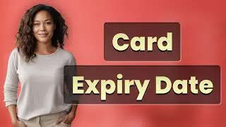 How Do You Find the Expiry Date on Your Card?
