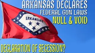 IS ARKANSAS SECEDING? | Senate Bill Declares WAR on Federal Anti-Gun Laws