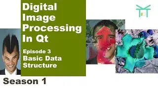 Digital Image Processing In Qt S1E3 - Basic Data Structure