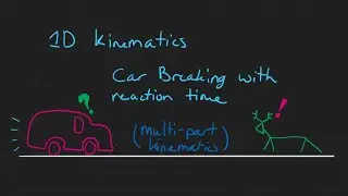 1D Kinematics - Car Braking with Reaction Time (Multi-Part Kinematics)