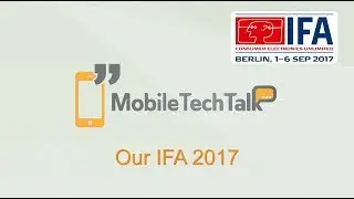 MobiletechTalk IFA Vlog - IFA 2017
