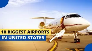 10 Biggest Airports in the United States