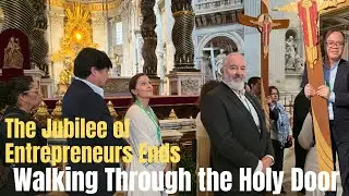 Walking Through the Holy Door: The Jubilee of Entrepreneurs Ends in Rome 2025 - FINAL DAY May 6 2025